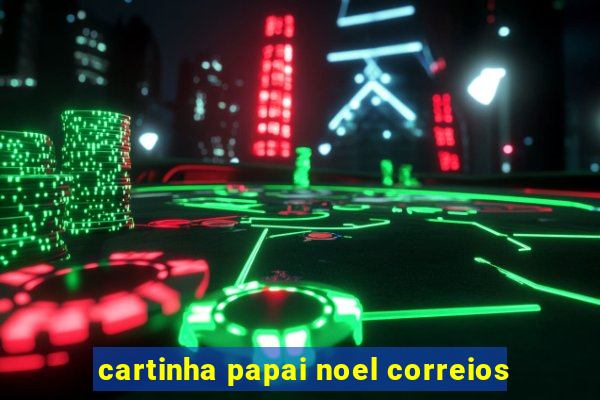 cartinha papai noel correios